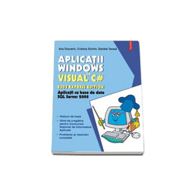 Aplicatii Windows in Visual C# 2008 Express Edition. Aplicatii cu baze de date SQL Server 2008, contine CD