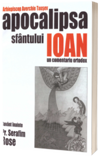 Apocalipsa Sfantului Ioan. Un comentariu ortodox