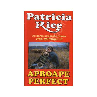 Aproape perfect (Patricia Rice)