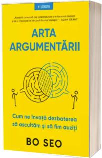 Arta argumentarii. Cum ne invata dezbaterea sa ascultam si sa fim auziti