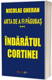 Arta de a fi pagubas. Volumul III - Indaratul cortinei