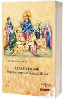 Arta predicarii. Exigente pentru mileniul al III-lea