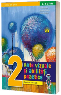 Arte vizuale si abilitati practice. Caiet de activitati. Clasa a II-a