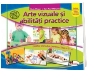 Arte vizuale si abilitati practice. Caietul elevului pentru clasa a II-a - Silvia Mirsan