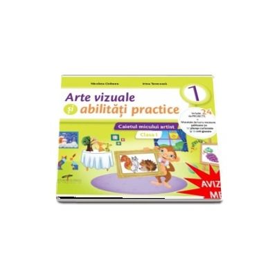 Arte vizuale si abilitati practice. Caietul micului artist. Clasa I