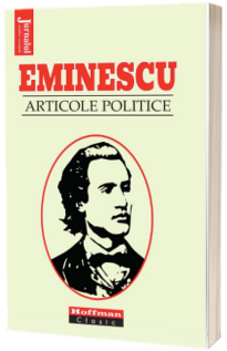 Articole politice - Mihai Eminescu