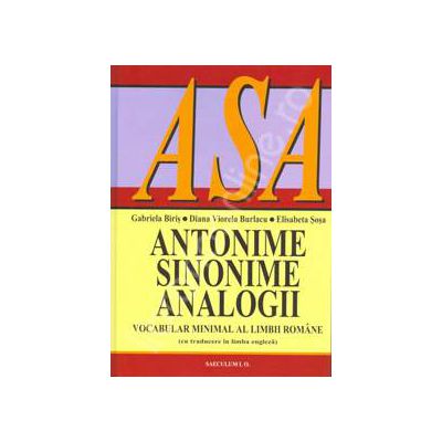 ANTONIME, SINONIME, ANALOGII. Vocabular minimal al limbii romane (cu traducere in limba engleza)