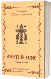 Asceti in lume. Volumul II