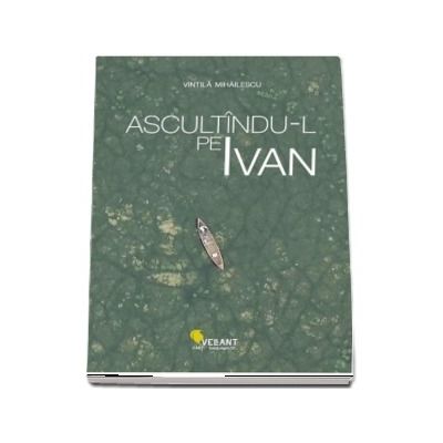 Ascultandu-l pe Ivan