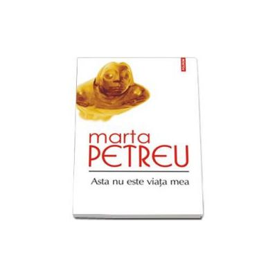 Asta nu este viata mea - Marta Petreu