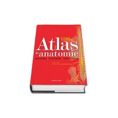 Atlas de anatomie - Morfologie. Functionare. Aspecte clinice