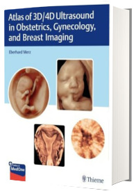 Atlas of 3D/4D Ultrasound in Obstetrics, Gynecology, and Breast Imaging