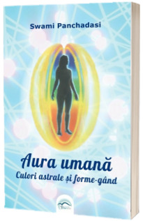 Aura umana. Culori astrale si forme-gand