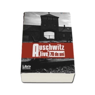 Auschwitz dupa 70 de ani. Alive - Romeo Couti