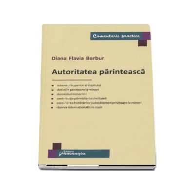 Autoritatea parinteasca - Comentartii practice (Diana Flavia Barbur)