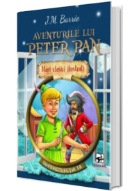Aventurile lui Peter Pan. Mari clasici ilustrati