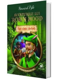 Aventurile lui Robin Hood. Mari clasici ilustrati