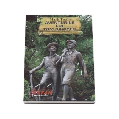 Aventurile lui Tom Sawyer - Mark Twain (Cartile de aur ale copilariei)