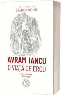 Avram Iancu. O viata de erou