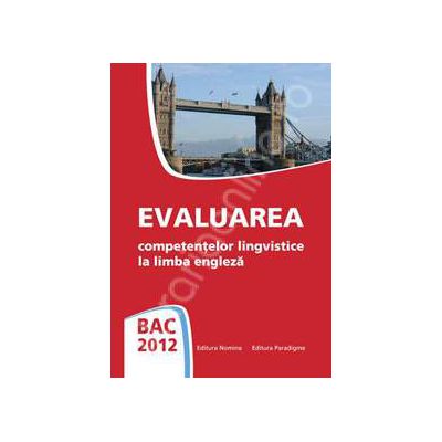 Bac 2012. Evaluarea competentelor lingvistice la limba Engleza