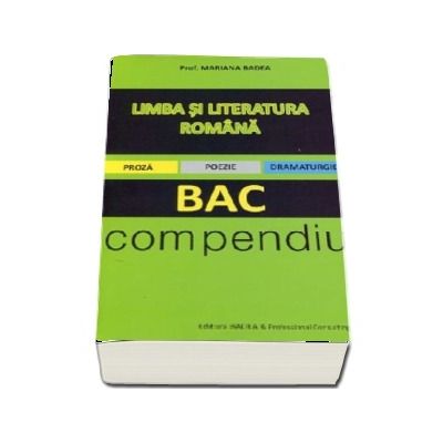 BAC Compendiu. Limba si literatura romana pentru bacalaureat - Proza, poezie, dramaturgie