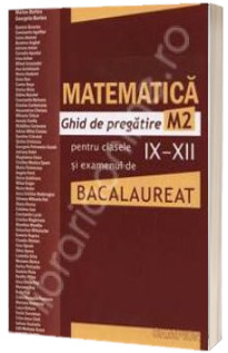 Bacalaureat 2011 Matematica  - Ghid de pregatire M2