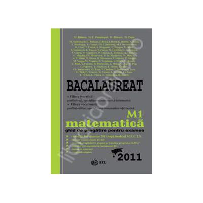 Bacalaureat 2011 - Matematica M1. Ghid de pregatire pentru examen