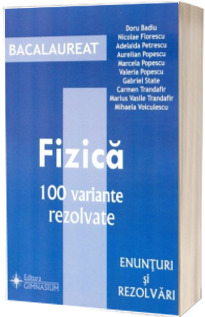 Bacalaureat 2025 Fizica 100 variante rezolvate. Enunturi si rezolvari