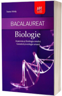 Bacalaureat Biologie. Anatomia si fiziologia omului, genetica si ecologie umana