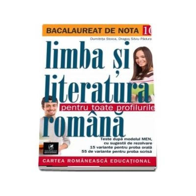 Bacalaureat de nota 10. Limba si literatura romana pentru toate profilurile (70 de teste, dupa modelul M.E.N.)