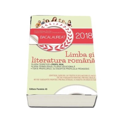 Bacalaureat Limba si literatura romana 2018. Profil Real, 110 teste dupa modelul M.E.N. (30 de variante pentru proba orala si 80 de variante pentru proba scrisa)