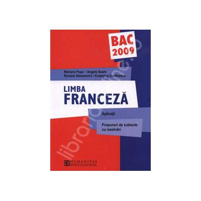 Bacalaureat 2009 limba franceza. Aplicatii, propuneri de subiecte cu rezolvari