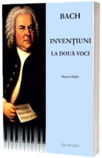 Bach. Inventiuni la doua voci. Pentru pian