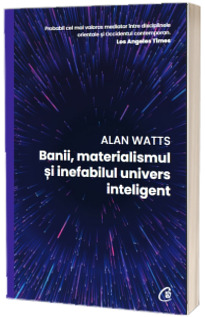 Banii, materialismul si inefabilul univers inteligent