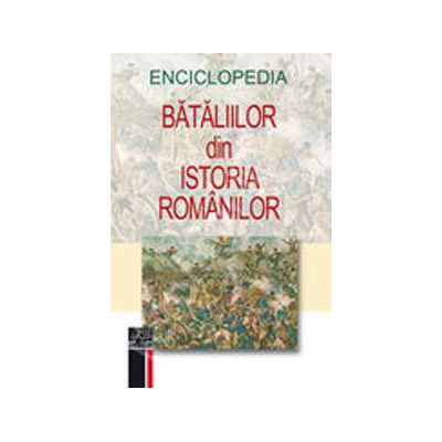 Enciclopedia bataliilor din istoria romanilor