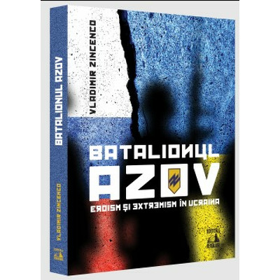 Batalionul Azov. Eroism si extremism in Ucraina