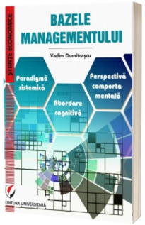 Bazele managementului. Paradigma sistemica. Abordare cognitiva. Perspectiva comportamentala