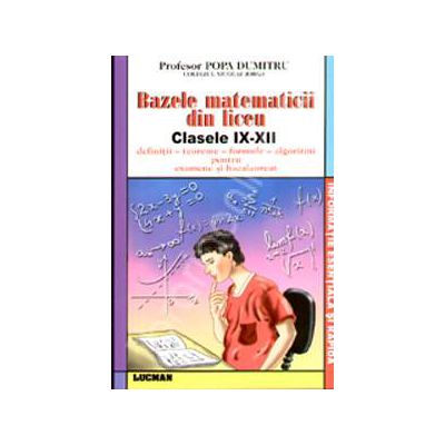 Bazele matematicii din liceu - clasele IX-XII