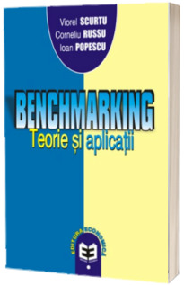 Benchmarking. Teorie si aplicatii