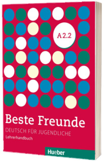 Beste Freunde. Lehrerhandbuch A2.2