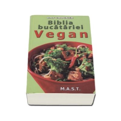 Biblia bucatariei Vegan - Pat Crocker