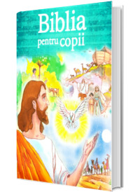 Biblia pentru copii - Editie ilustrata