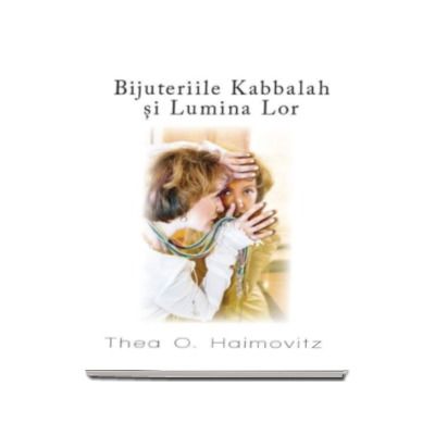 Bijuteriile Kabbalah si Lumina Lor - Thea O. Haimovit