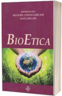 Bioetica - Mugurel Stefan Ghelase, Fane Ghelase