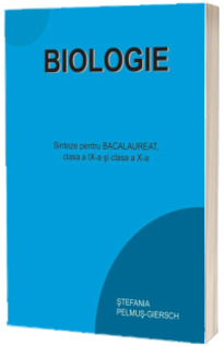 Biologie - Sinteze pentru Bacalaureat - Clasele IX-X