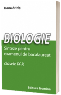 Biologie. Sinteze pentru examenul de bacalaureat - Clasele IX-X
