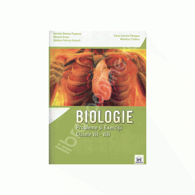 BIOLOGIE. Probleme si exercitii clasele VII - VIII