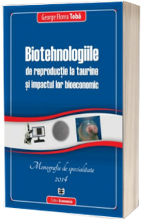 Biotehnologiile de reproductie la taurine si impactul lor bioeconomic