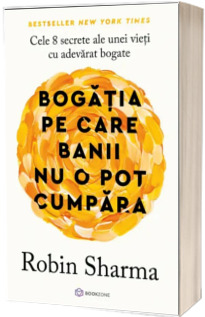 Bogatia pe care banii nu o pot cumpara