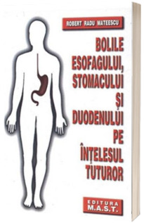 Bolile esofagului, stomacului si duodenului pe intelesul tuturor